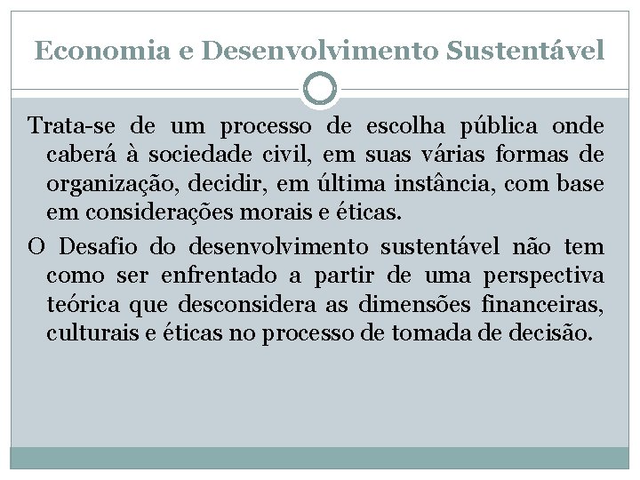 Economia e Desenvolvimento Sustentável Trata-se de um processo de escolha pública onde caberá à