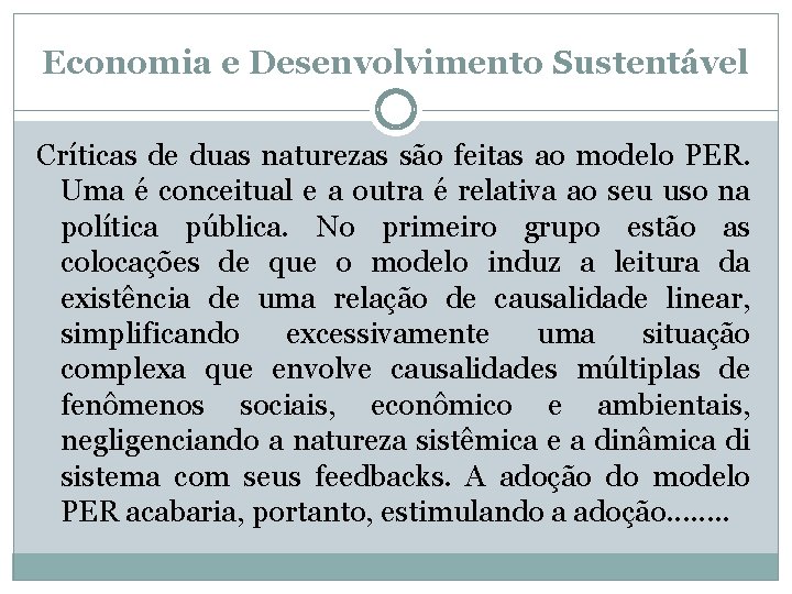 Economia e Desenvolvimento Sustentável Críticas de duas naturezas são feitas ao modelo PER. Uma