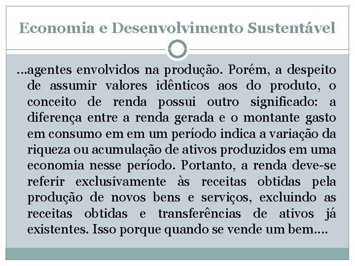 Economia e Desenvolvimento Sustentável. . . agentes envolvidos na produção. Porém, a despeito de