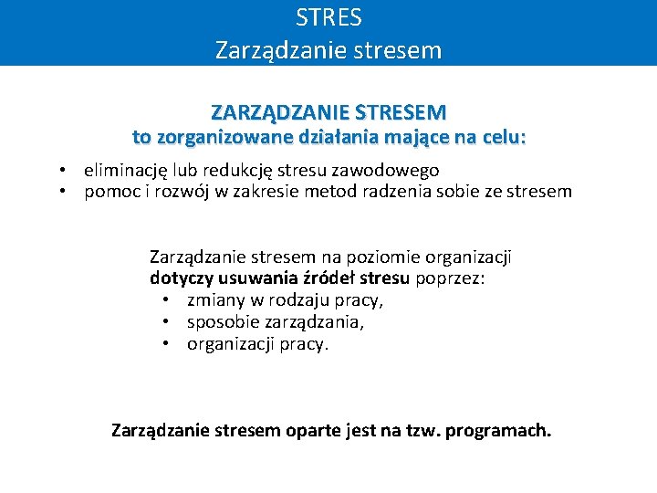 STRES Zarządzanie stresem ZARZĄDZANIE STRESEM to zorganizowane działania mające na celu: • eliminację lub