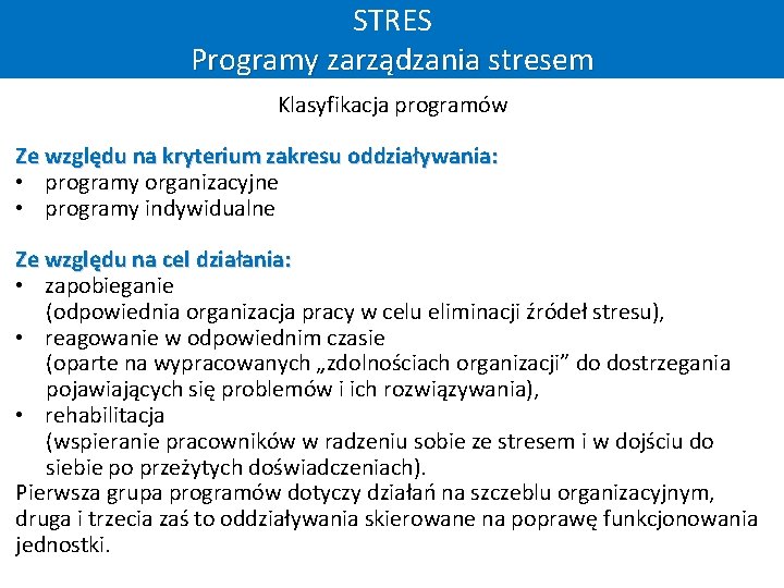 STRES Programy zarządzania stresem Klasyfikacja programów Ze względu na kryterium zakresu oddziaływania: • programy