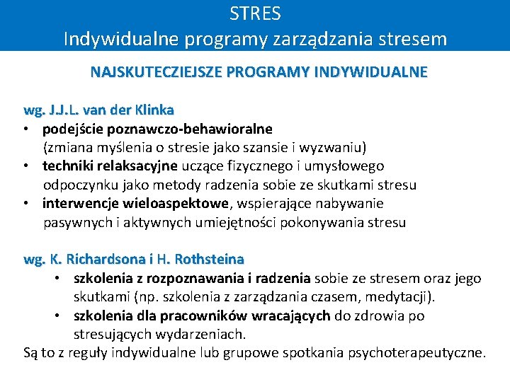 STRES Indywidualne programy zarządzania stresem NAJSKUTECZIEJSZE PROGRAMY INDYWIDUALNE wg. J. J. L. van der