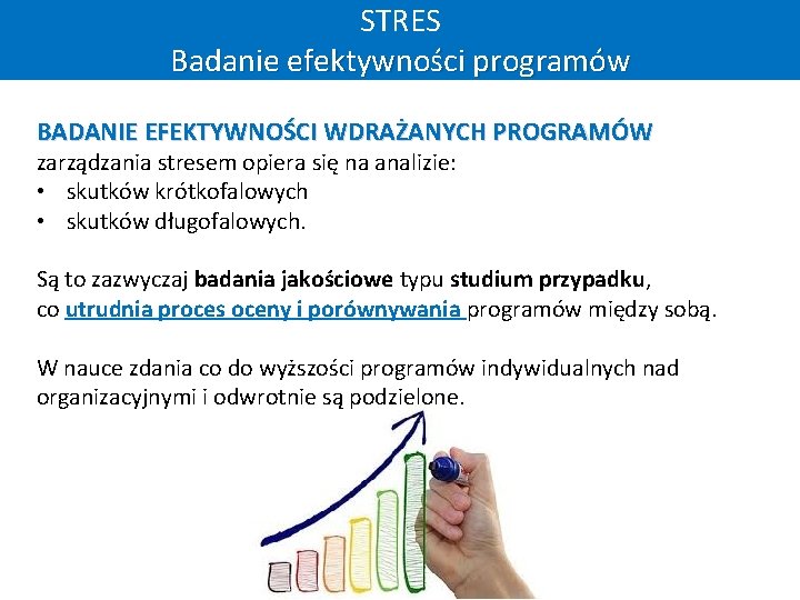 STRES Badanie efektywności programów BADANIE EFEKTYWNOŚCI WDRAŻANYCH PROGRAMÓW zarządzania stresem opiera się na analizie: