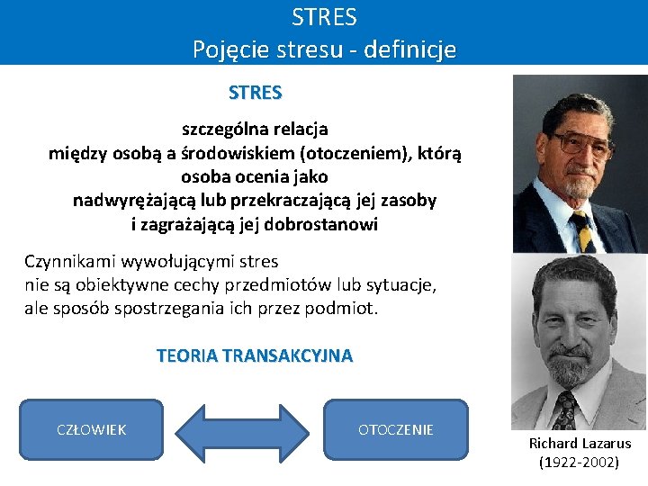 STRES Pojęcie stresu - definicje STRES szczególna relacja między osobą a środowiskiem (otoczeniem), którą