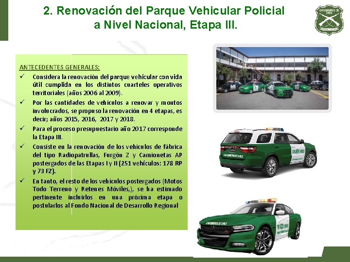 2. Renovación del Parque Vehicular Policial a Nivel Nacional, Etapa III. ANTECEDENTES GENERALES: ü