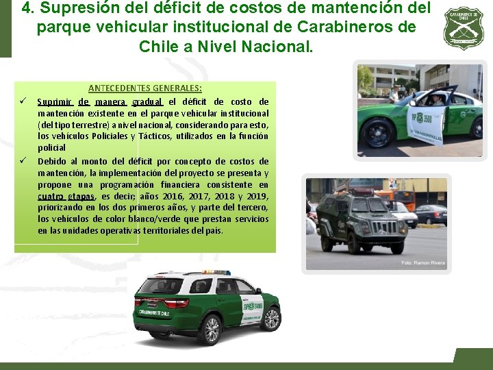 4. Supresión del déficit de costos de mantención del parque vehicular institucional de Carabineros