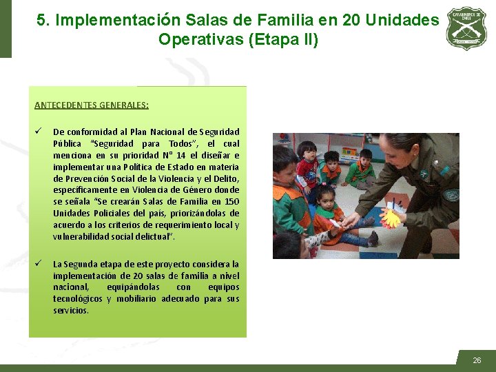 5. Implementación Salas de Familia en 20 Unidades Operativas (Etapa II) ANTECEDENTES GENERALES: ü