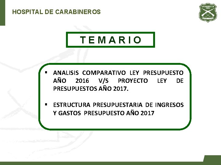 HOSPITAL DE CARABINEROS TEMARIO § ANALISIS COMPARATIVO LEY PRESUPUESTO AÑO 2016 V/S PROYECTO LEY