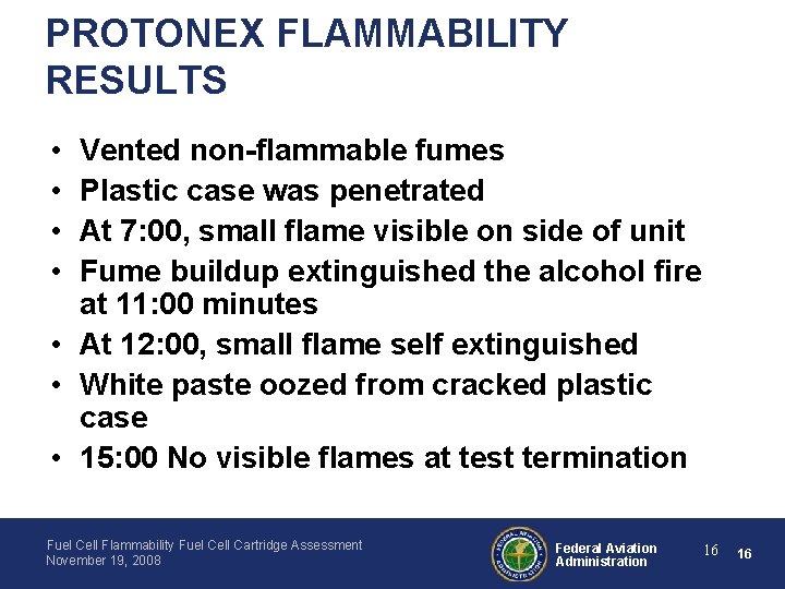 PROTONEX FLAMMABILITY RESULTS • • Vented non-flammable fumes Plastic case was penetrated At 7: