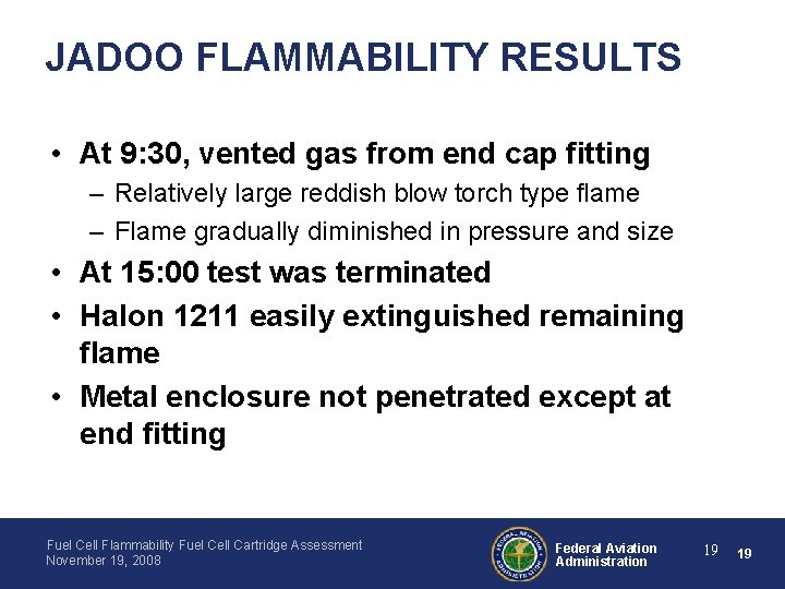 JADOO FLAMMABILITY RESULTS • At 9: 30, vented gas from end cap fitting –