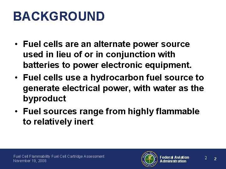 BACKGROUND • Fuel cells are an alternate power source used in lieu of or