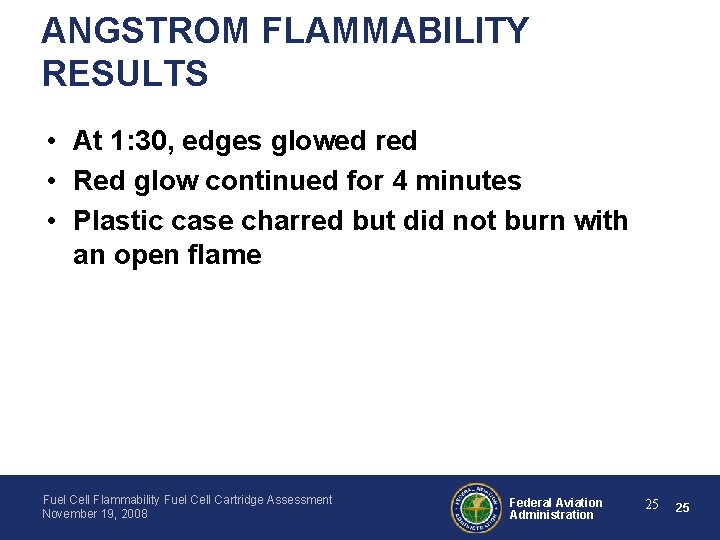 ANGSTROM FLAMMABILITY RESULTS • At 1: 30, edges glowed red • Red glow continued