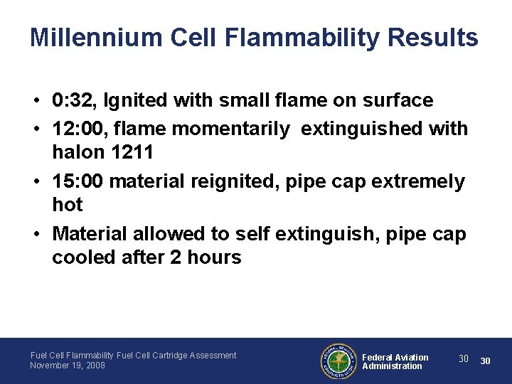 Millennium Cell Flammability Results • 0: 32, Ignited with small flame on surface •