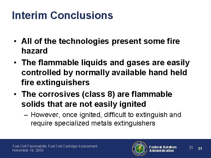 Interim Conclusions • All of the technologies present some fire hazard • The flammable