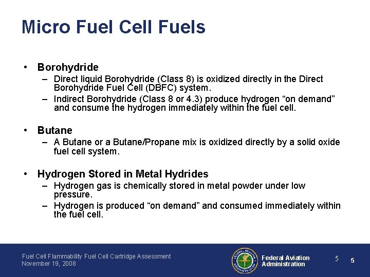 Micro Fuel Cell Fuels • Borohydride – Direct liquid Borohydride (Class 8) is oxidized