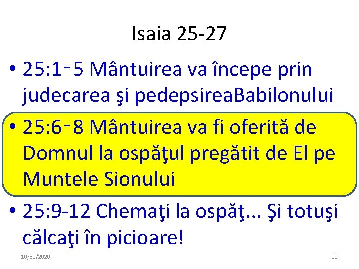 Isaia 25 -27 • 25: 1‑ 5 Mântuirea va începe prin judecarea şi pedepsirea.