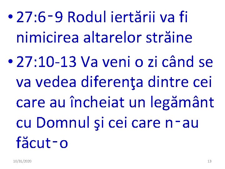  • 27: 6‑ 9 Rodul iertării va fi nimicirea altarelor străine • 27: