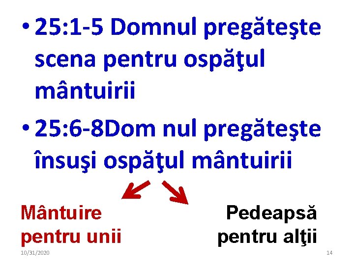  • 25: 1 -5 Domnul pregăteşte scena pentru ospăţul mântuirii • 25: 6