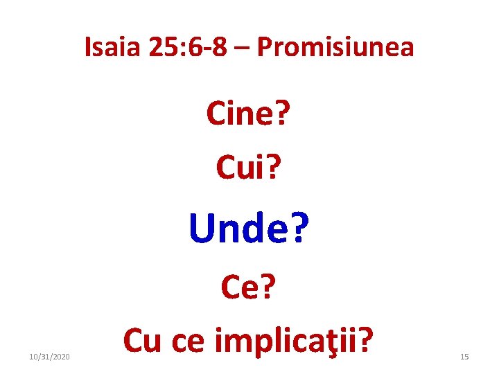 Isaia 25: 6 -8 – Promisiunea Cine? Cui? Unde? 10/31/2020 Ce? Cu ce implicaţii?