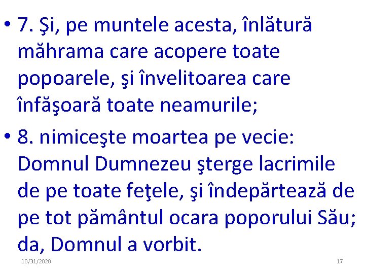  • 7. Şi, pe muntele acesta, înlătură măhrama care acopere toate popoarele, şi
