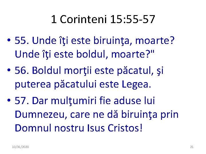 1 Corinteni 15: 55 -57 • 55. Unde îţi este biruinţa, moarte? Unde îţi