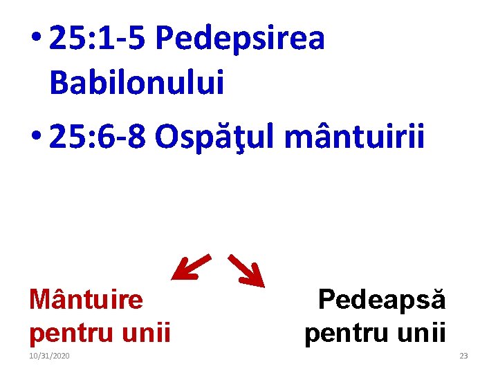  • 25: 1 -5 Pedepsirea Babilonului • 25: 6 -8 Ospăţul mântuirii Mântuire