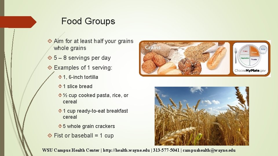 Food Groups Aim for at least half your grains whole grains 5 – 8 Food Groups Aim for at least half your grains whole grains 5 – 8