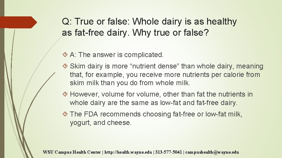 Q: True or false: Whole dairy is as healthy as fat-free dairy. Why true Q: True or false: Whole dairy is as healthy as fat-free dairy. Why true