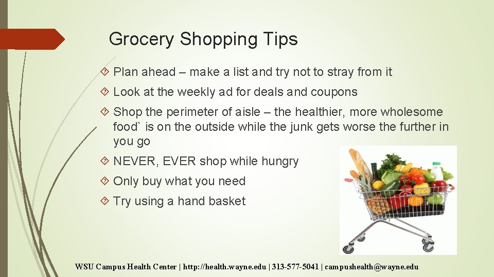 Grocery Shopping Tips Plan ahead – make a list and try not to stray Grocery Shopping Tips Plan ahead – make a list and try not to stray