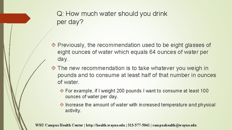 Q: How much water should you drink per day? Previously, the recommendation used to Q: How much water should you drink per day? Previously, the recommendation used to