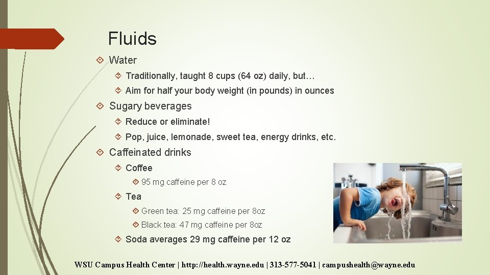 Fluids Water Traditionally, taught 8 cups (64 oz) daily, but… Aim for half your Fluids Water Traditionally, taught 8 cups (64 oz) daily, but… Aim for half your