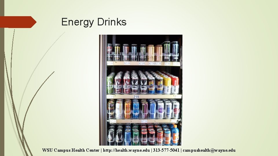 Energy Drinks WSU Campus Health Center | http: //health. wayne. edu | 313 -577 Energy Drinks WSU Campus Health Center | http: //health. wayne. edu | 313 -577