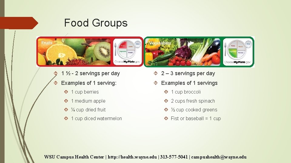 Food Groups Fruits Vegetables 1 ½ - 2 servings per day 2 – 3 Food Groups Fruits Vegetables 1 ½ - 2 servings per day 2 – 3