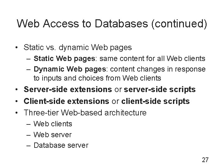 Web Access to Databases (continued) • Static vs. dynamic Web pages – Static Web