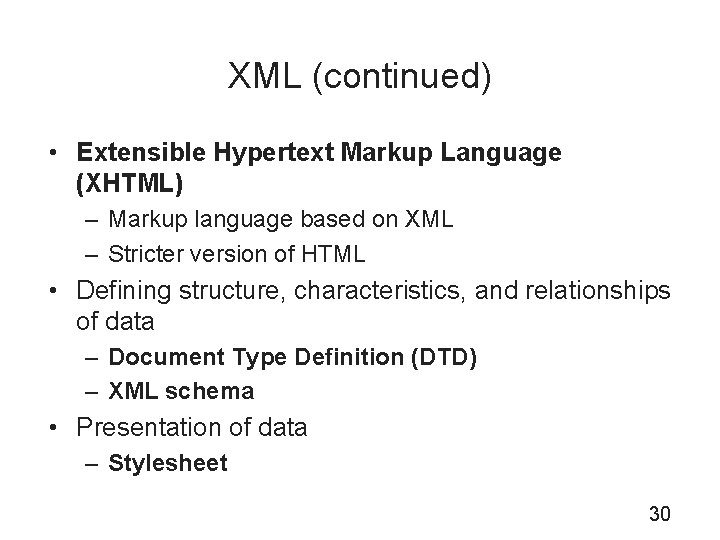 XML (continued) • Extensible Hypertext Markup Language (XHTML) – Markup language based on XML