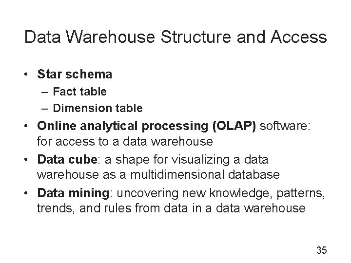 Data Warehouse Structure and Access • Star schema – Fact table – Dimension table