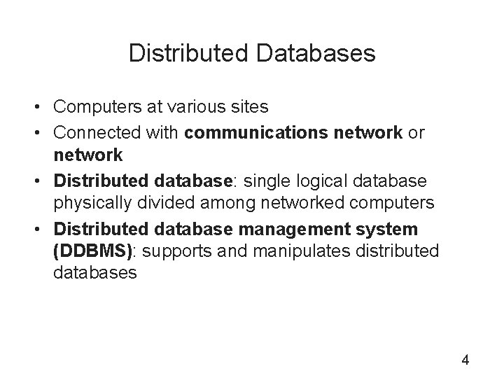 Distributed Databases • Computers at various sites • Connected with communications network or network