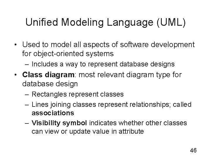 Unified Modeling Language (UML) • Used to model all aspects of software development for