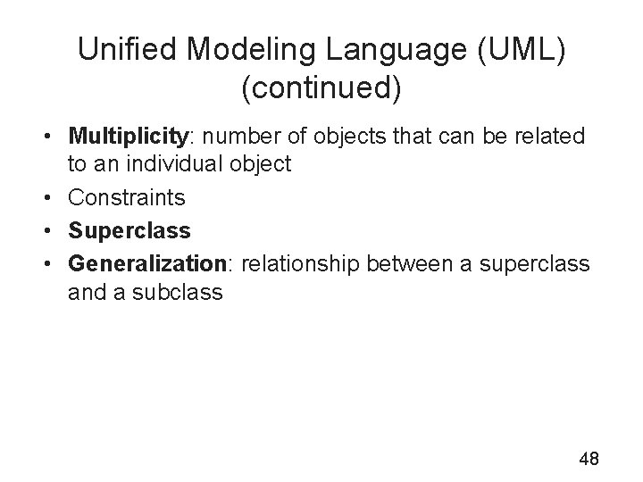 Unified Modeling Language (UML) (continued) • Multiplicity: number of objects that can be related