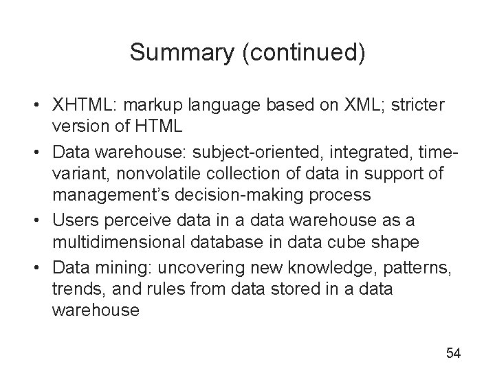 Summary (continued) • XHTML: markup language based on XML; stricter version of HTML •