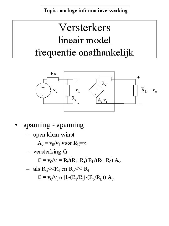 Topic: analoge informatieverwerking Versterkers lineair model frequentie onafhankelijk Rs + + + - vi