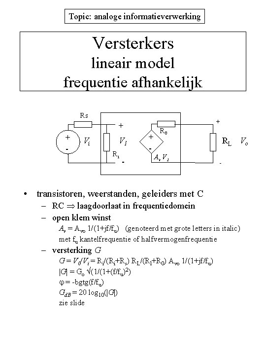 Topic: analoge informatieverwerking Versterkers lineair model frequentie afhankelijk Rs + + + - Vi