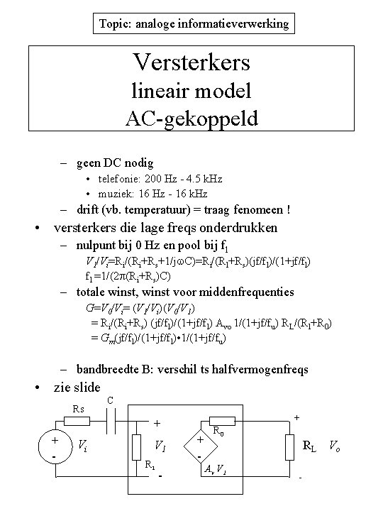 Topic: analoge informatieverwerking Versterkers lineair model AC-gekoppeld – geen DC nodig • telefonie: 200