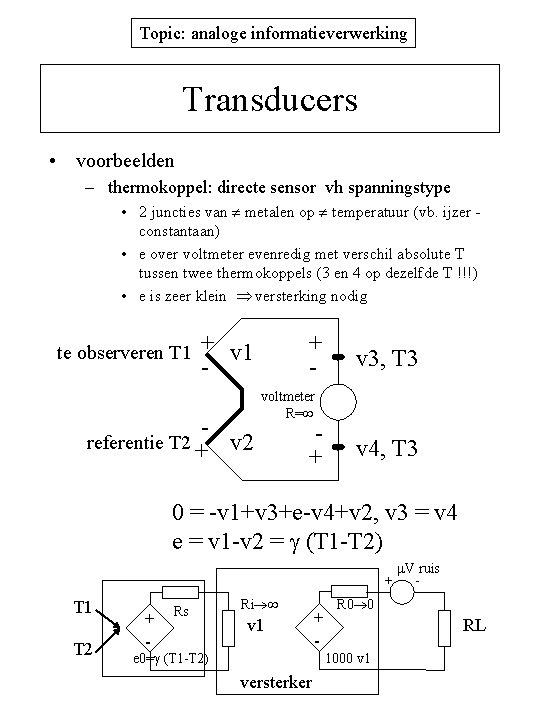 Topic: analoge informatieverwerking Transducers • voorbeelden – thermokoppel: directe sensor vh spanningstype • 2