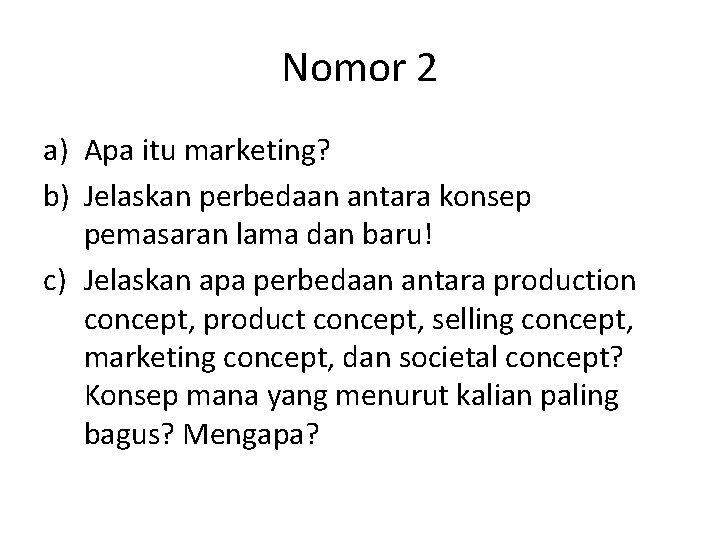 Nomor 2 a) Apa itu marketing? b) Jelaskan perbedaan antara konsep pemasaran lama dan