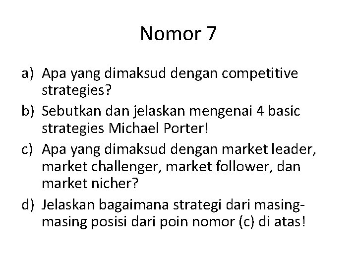 Nomor 7 a) Apa yang dimaksud dengan competitive strategies? b) Sebutkan dan jelaskan mengenai