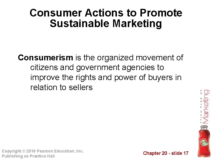 Consumer Actions to Promote Sustainable Marketing Consumerism is the organized movement of citizens and
