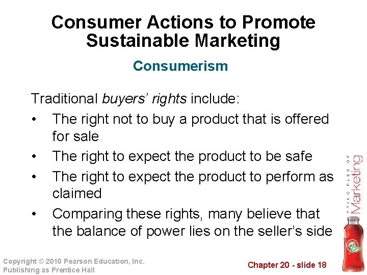 Consumer Actions to Promote Sustainable Marketing Consumerism Traditional buyers’ rights include: • The right