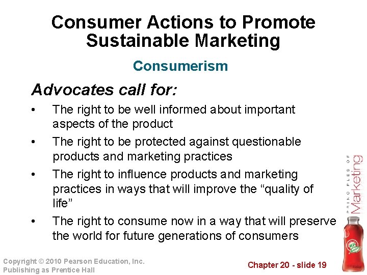 Consumer Actions to Promote Sustainable Marketing Consumerism Advocates call for: • • The right
