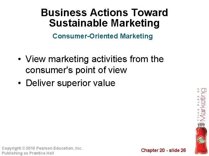 Business Actions Toward Sustainable Marketing Consumer-Oriented Marketing • View marketing activities from the consumer's